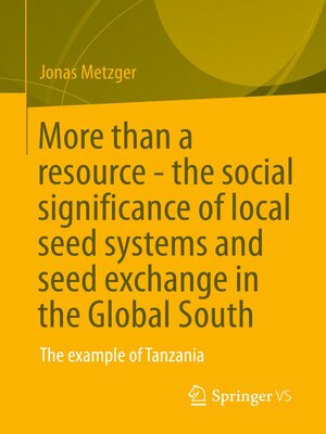 cover image of More than a resource--the social significance of local seed systems and seed exchange in the Global South